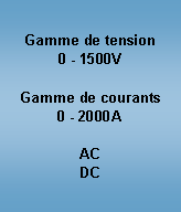 Zone de Texte: Gamme de tension0 - 1500VGamme de courants0 - 2000AACDC